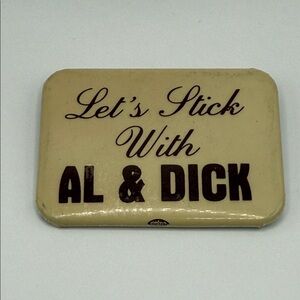 Vintage Let’s Stick With Al & Dick Political Campaign Button Pin